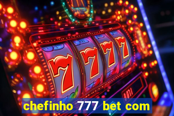 chefinho 777 bet com