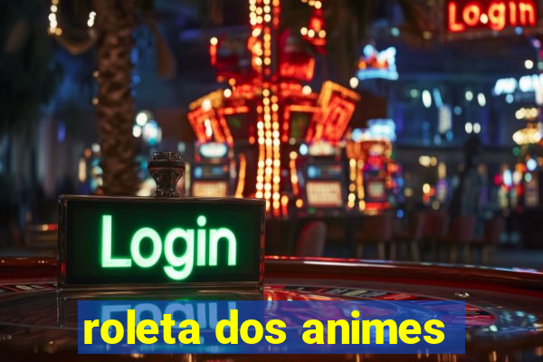 roleta dos animes