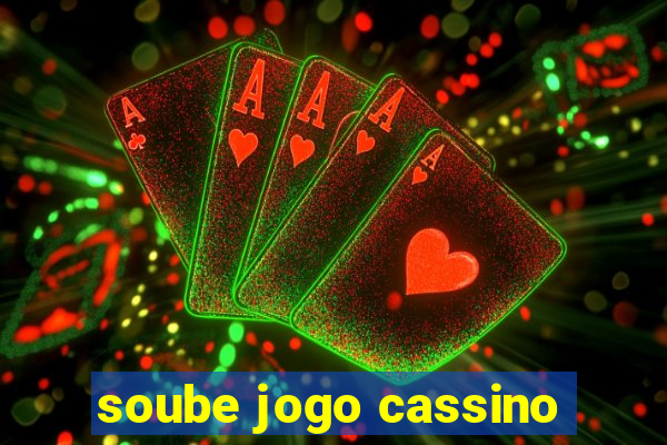 soube jogo cassino