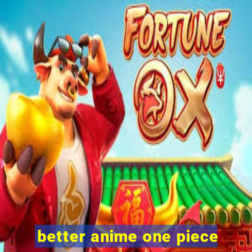 better anime one piece