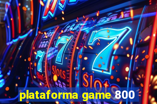 plataforma game 800