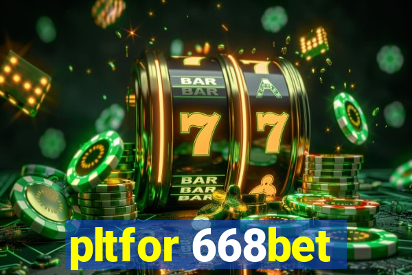 pltfor 668bet