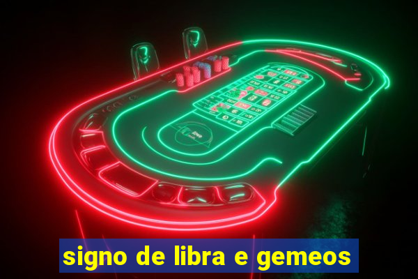 signo de libra e gemeos