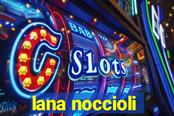 lana noccioli