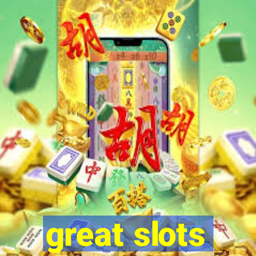 great slots