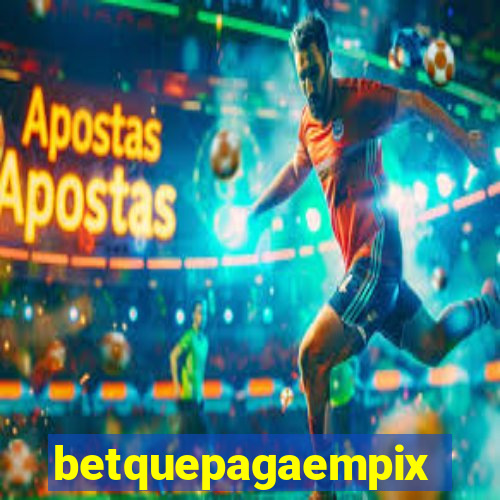 betquepagaempix