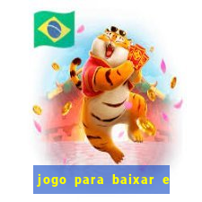 jogo para baixar e ganhar dinheiro