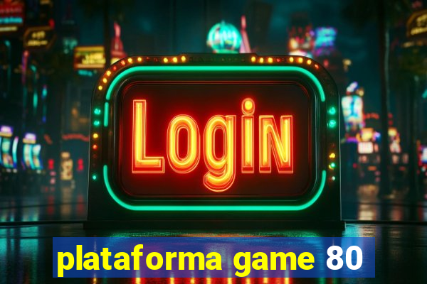 plataforma game 80