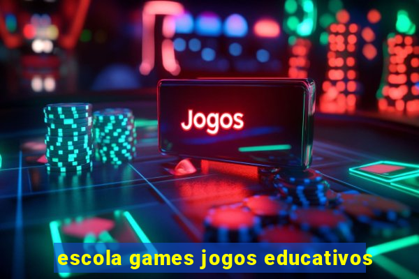 escola games jogos educativos