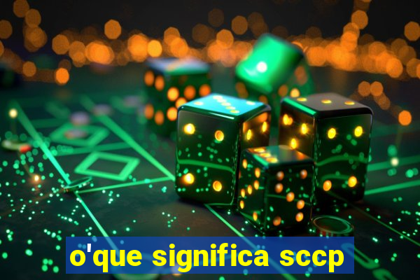 o'que significa sccp