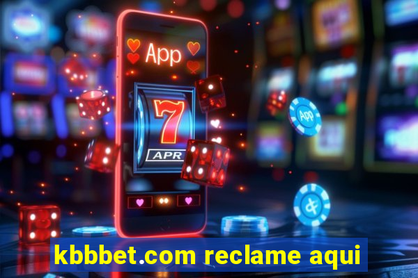 kbbbet.com reclame aqui