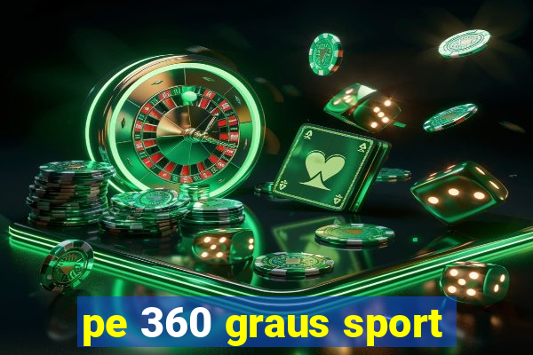 pe 360 graus sport