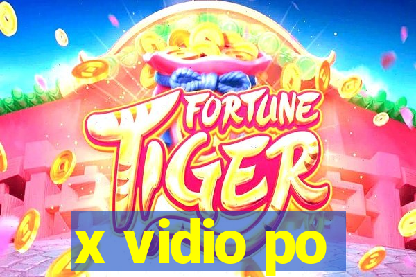 x vidio po