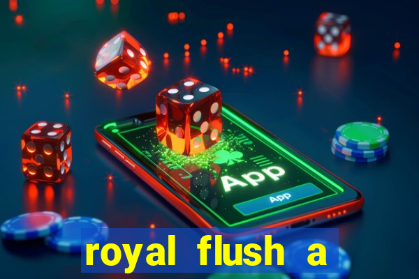 royal flush a maior jogada do poker