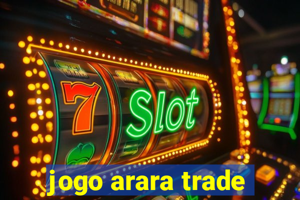 jogo arara trade