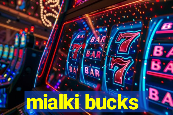 mialki bucks