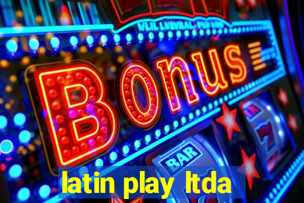 latin play ltda