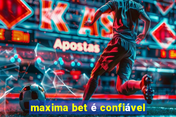 maxima bet é confiável