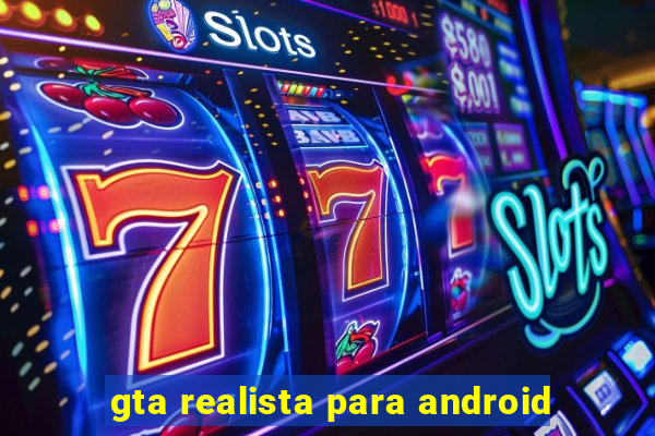 gta realista para android