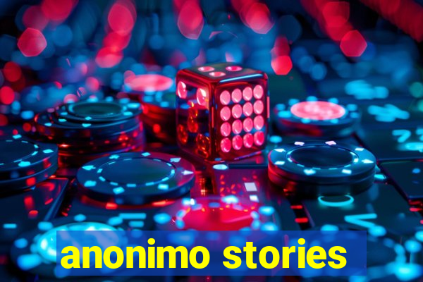 anonimo stories