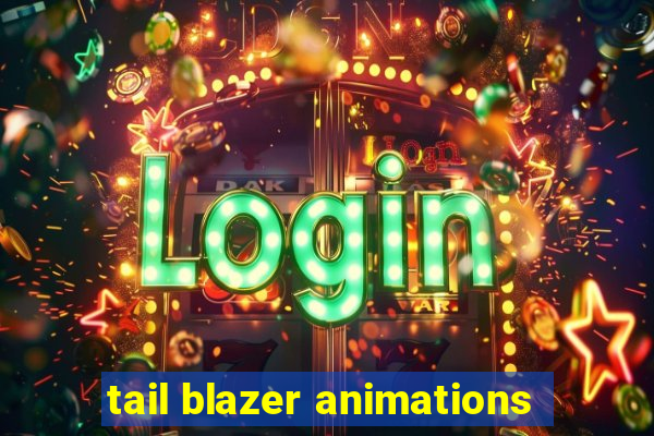 tail blazer animations