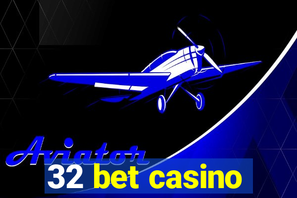 32 bet casino