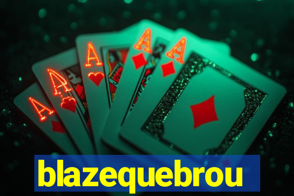 blazequebrou