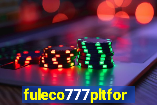 fuleco777pltfor