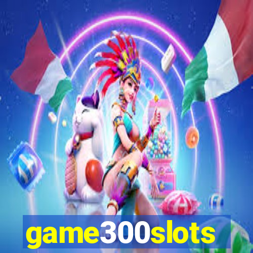 game300slots