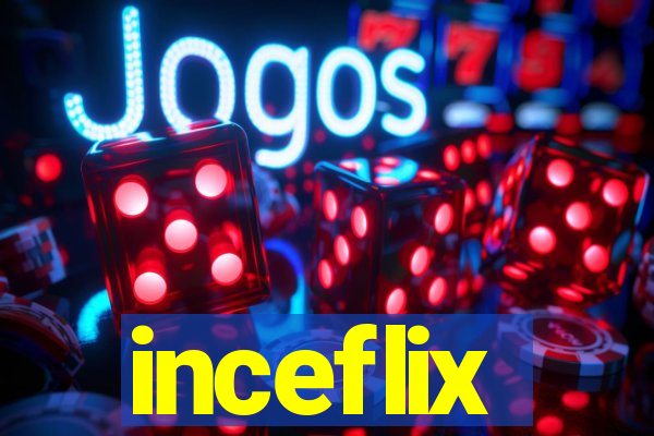 inceflix