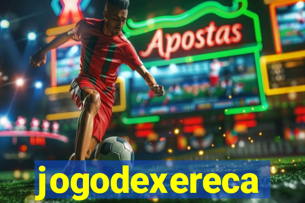 jogodexereca