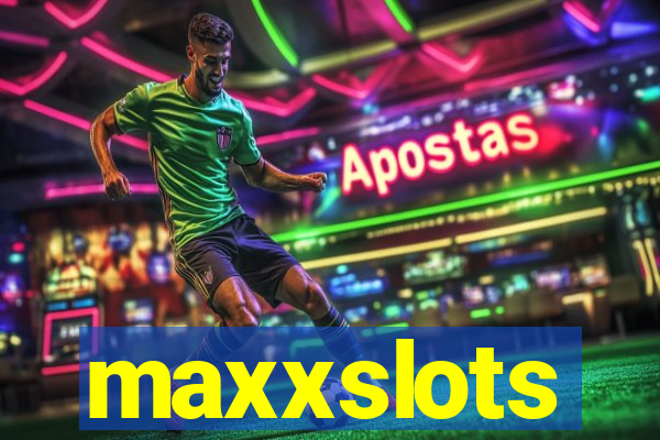 maxxslots