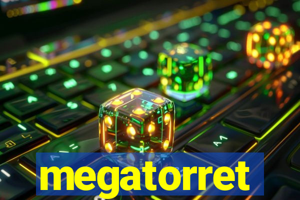 megatorret