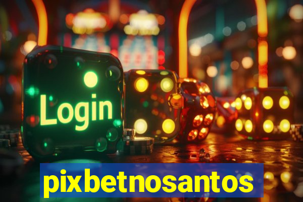 pixbetnosantos